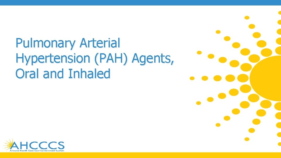 Pulmonary Arterial Hypertension (PAH) Agents, Oral and Inhaled 