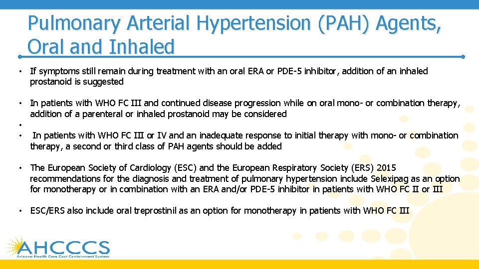 Pulmonary Arterial Hypertension (PAH) Agents, Oral and Inhaled • If symptoms still remain during