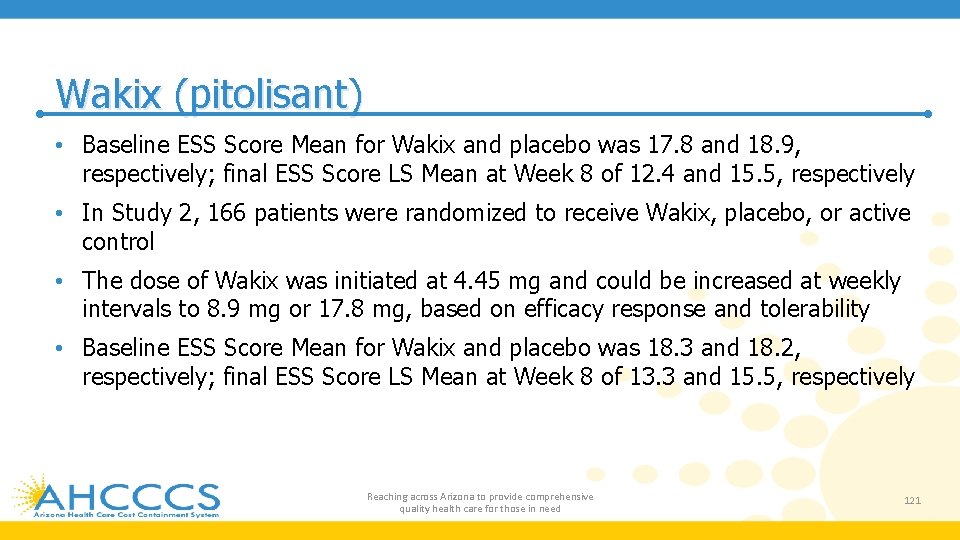 Wakix (pitolisant) • Baseline ESS Score Mean for Wakix and placebo was 17. 8