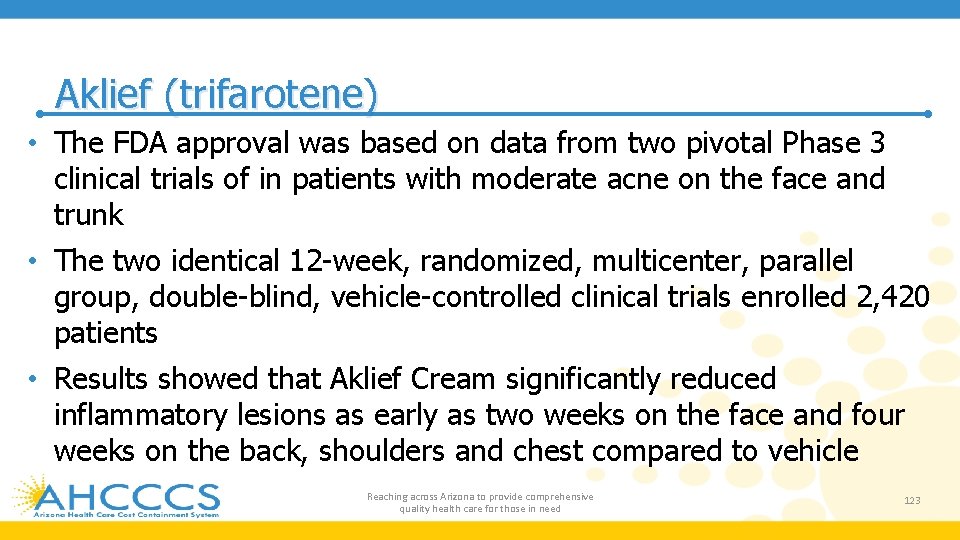 Aklief (trifarotene) • The FDA approval was based on data from two pivotal Phase