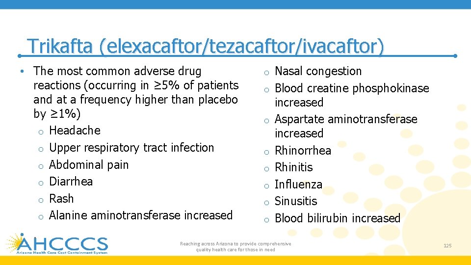 Trikafta (elexacaftor/tezacaftor/ivacaftor) • The most common adverse drug reactions (occurring in ≥ 5% of