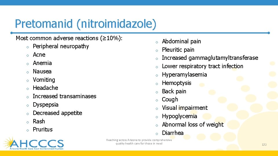 Pretomanid (nitroimidazole) Most common adverse reactions (≥ 10%): o Peripheral neuropathy o Acne o