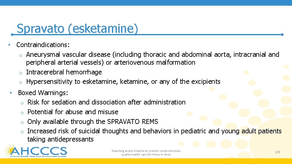 Spravato (esketamine) • Contraindications: o Aneurysmal vascular disease (including thoracic and abdominal aorta, intracranial