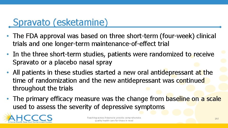 Spravato (esketamine) • The FDA approval was based on three short-term (four-week) clinical trials