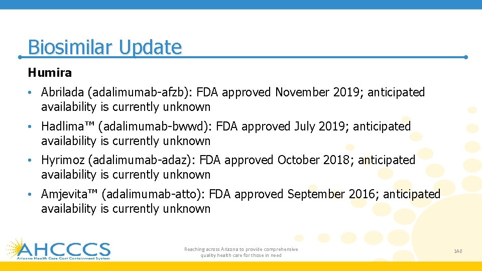 Biosimilar Update Humira • Abrilada (adalimumab-afzb): FDA approved November 2019; anticipated availability is currently