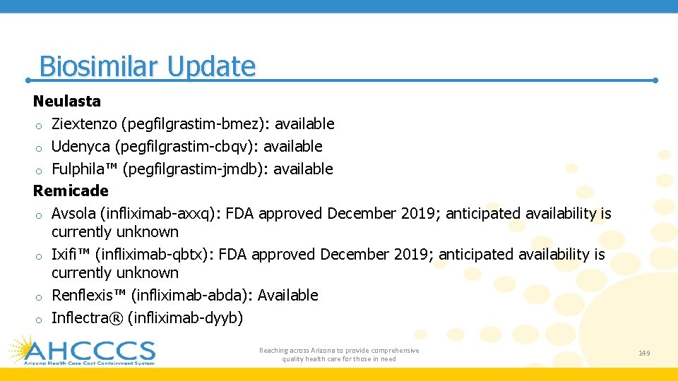 Biosimilar Update Neulasta o Ziextenzo (pegfilgrastim-bmez): available o Udenyca (pegfilgrastim-cbqv): available o Fulphila™ (pegfilgrastim-jmdb):