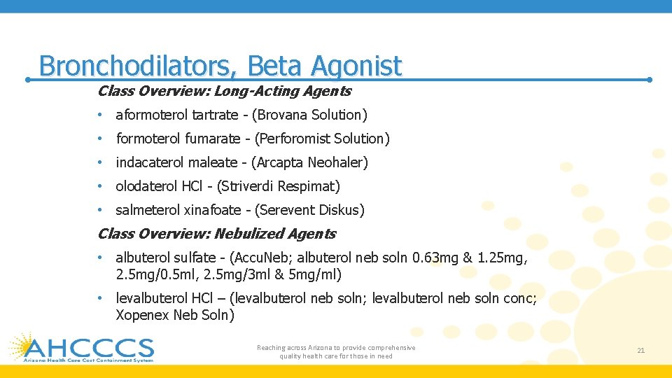 Bronchodilators, Beta Agonist Class Overview: Long-Acting Agents • aformoterol tartrate - (Brovana Solution) •