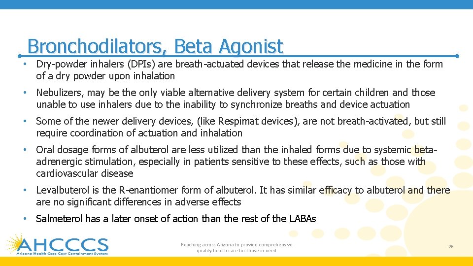 Bronchodilators, Beta Agonist • Dry-powder inhalers (DPIs) are breath-actuated devices that release the medicine