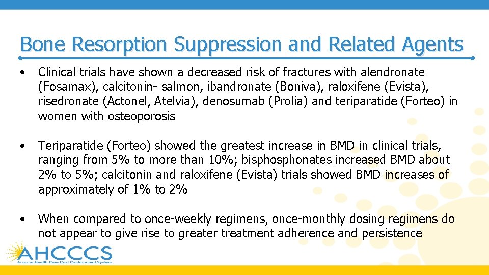 Bone Resorption Suppression and Related Agents • Clinical trials have shown a decreased risk