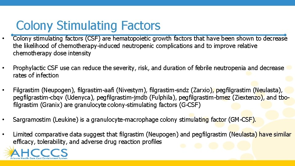 Colony Stimulating Factors • Colony stimulating factors (CSF) are hematopoietic growth factors that have