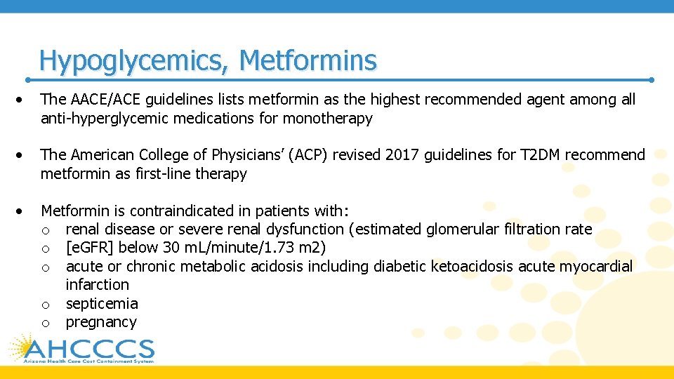 Hypoglycemics, Metformins • The AACE/ACE guidelines lists metformin as the highest recommended agent among