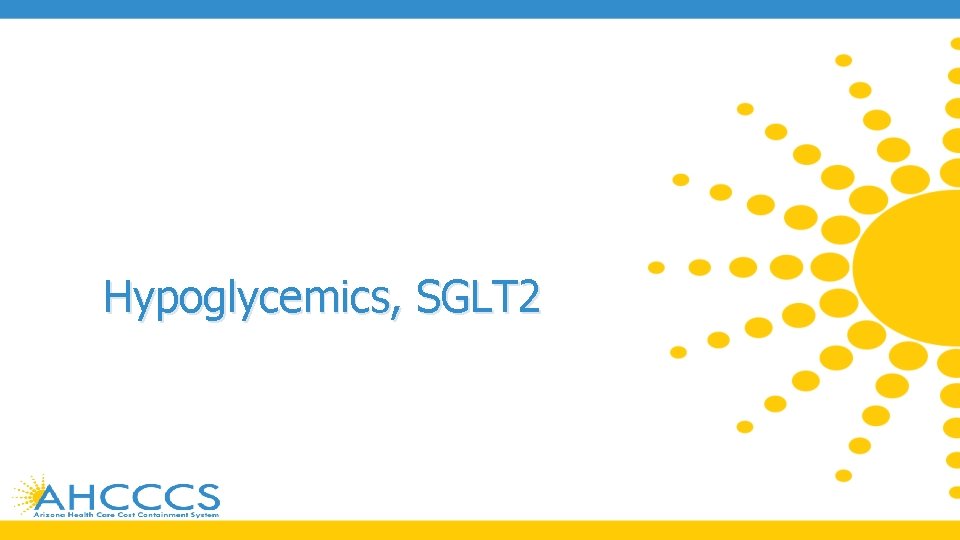 Hypoglycemics, SGLT 2 