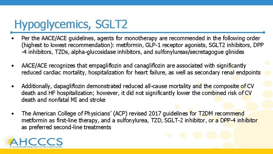 Hypoglycemics, SGLT 2 • Per the AACE/ACE guidelines, agents for monotherapy are recommended in