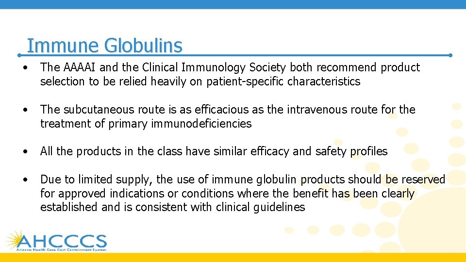 Immune Globulins • The AAAAI and the Clinical Immunology Society both recommend product selection