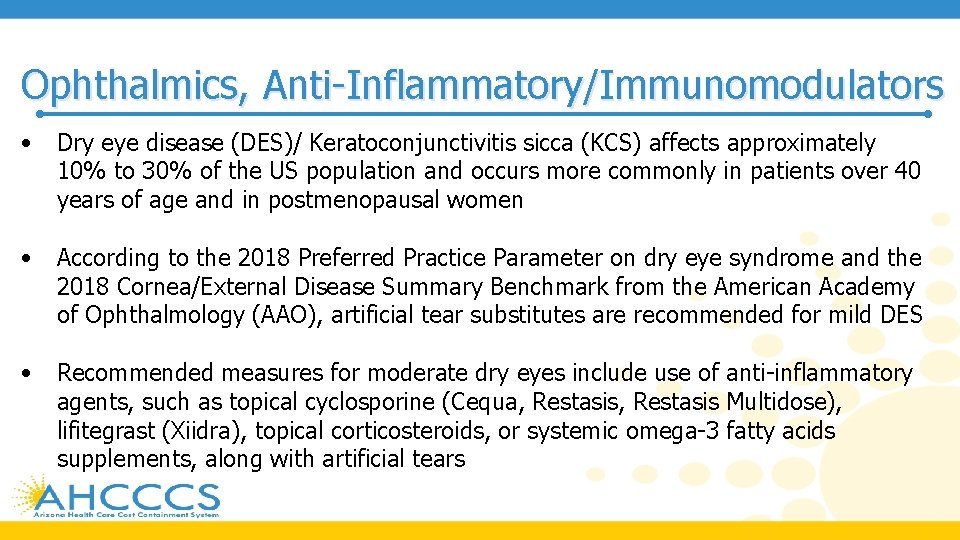 Ophthalmics, Anti-Inflammatory/Immunomodulators • Dry eye disease (DES)/ Keratoconjunctivitis sicca (KCS) affects approximately 10% to