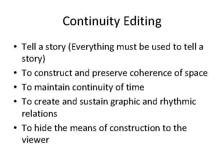Continuity Editing • Tell a story (Everything must be used to tell a story)
