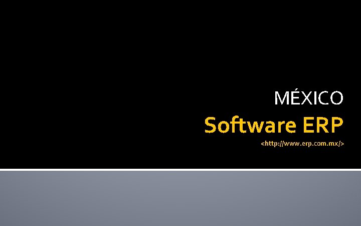 MÉXICO Software ERP <http: //www. erp. com. mx/> 