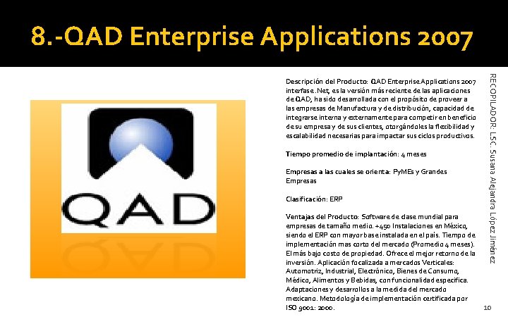 8. -QAD Enterprise Applications 2007 Tiempo promedio de implantación: 4 meses Empresas a las