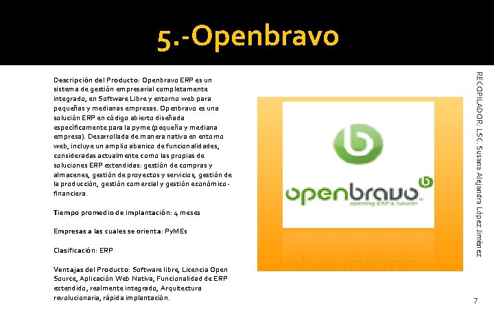 5. -Openbravo Clasificación: ERP RECOPILADOR: LSC. Susana Alejandra López Jiménez Ventajas del Producto: Software