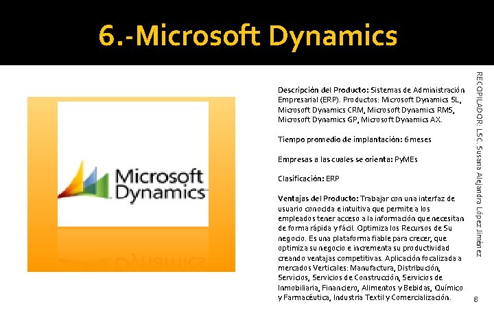 6. -Microsoft Dynamics Tiempo promedio de implantación: 6 meses Empresas a las cuales se