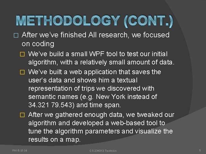 METHODOLOGY (CONT. ) � After we’ve finished All research, we focused on coding We’ve