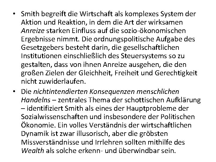 • Smith begreift die Wirtschaft als komplexes System der Aktion und Reaktion, in • Smith begreift die Wirtschaft als komplexes System der Aktion und Reaktion, in