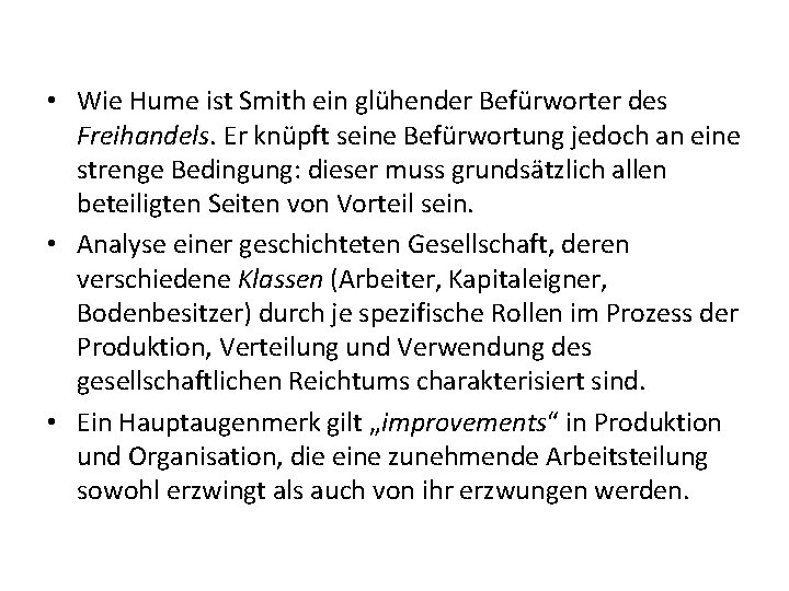 • Wie Hume ist Smith ein glühender Befürworter des Freihandels. Er knüpft seine • Wie Hume ist Smith ein glühender Befürworter des Freihandels. Er knüpft seine