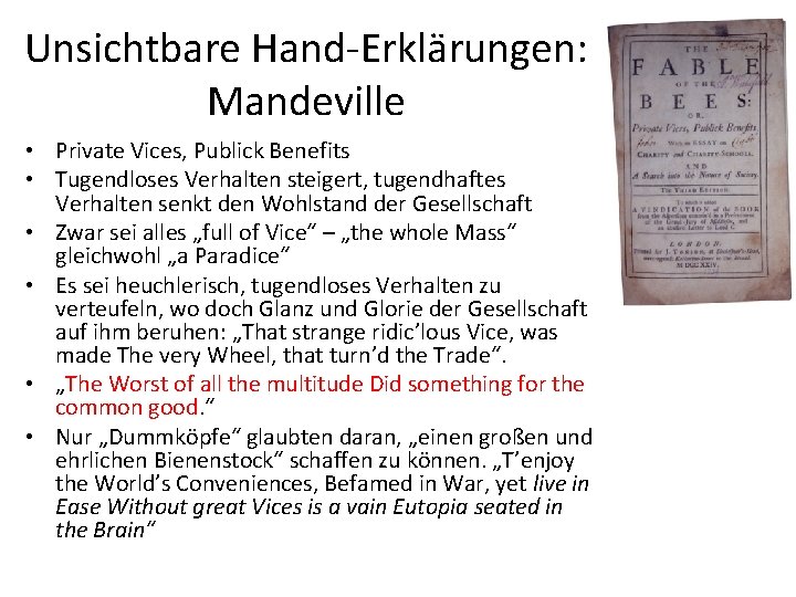 Unsichtbare Hand-Erklärungen: Mandeville • Private Vices, Publick Benefits • Tugendloses Verhalten steigert, tugendhaftes Verhalten Unsichtbare Hand-Erklärungen: Mandeville • Private Vices, Publick Benefits • Tugendloses Verhalten steigert, tugendhaftes Verhalten