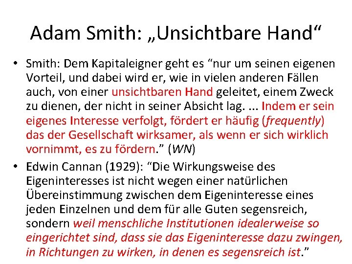 Adam Smith: „Unsichtbare Hand“ • Smith: Dem Kapitaleigner geht es “nur um seinen eigenen Adam Smith: „Unsichtbare Hand“ • Smith: Dem Kapitaleigner geht es “nur um seinen eigenen