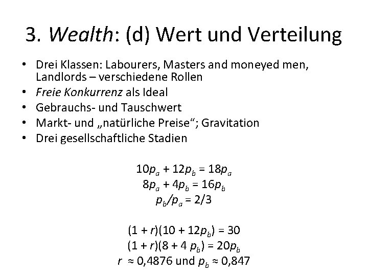 3. Wealth: (d) Wert und Verteilung • Drei Klassen: Labourers, Masters and moneyed men, 3. Wealth: (d) Wert und Verteilung • Drei Klassen: Labourers, Masters and moneyed men,