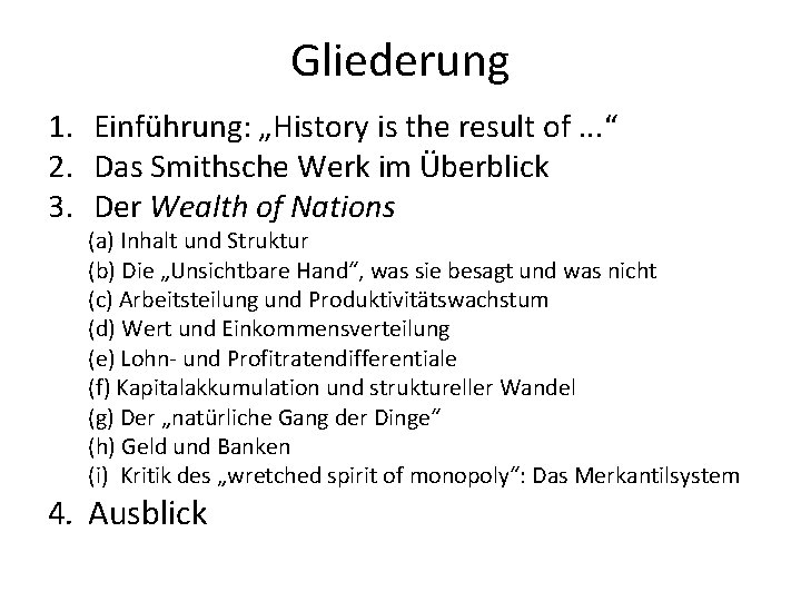 Gliederung 1. Einführung: „History is the result of. . . “ 2. Das Smithsche Gliederung 1. Einführung: „History is the result of. . . “ 2. Das Smithsche