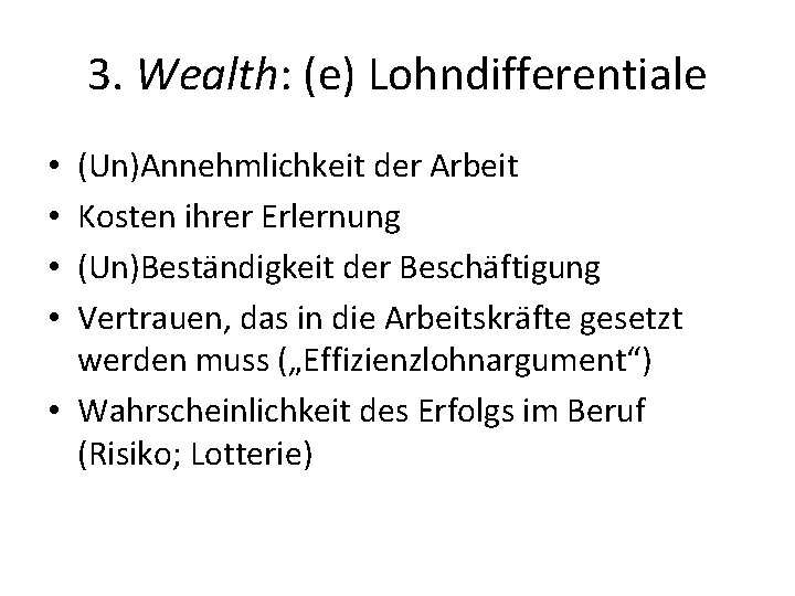 3. Wealth: (e) Lohndifferentiale (Un)Annehmlichkeit der Arbeit Kosten ihrer Erlernung (Un)Beständigkeit der Beschäftigung Vertrauen, 3. Wealth: (e) Lohndifferentiale (Un)Annehmlichkeit der Arbeit Kosten ihrer Erlernung (Un)Beständigkeit der Beschäftigung Vertrauen,