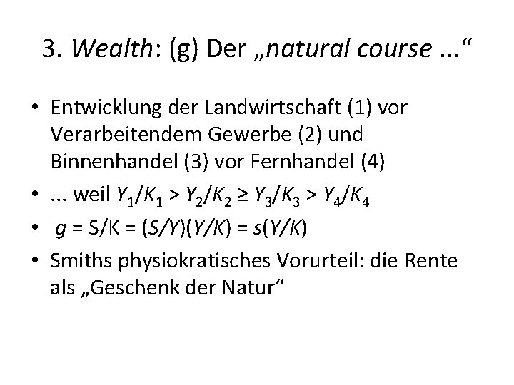 3. Wealth: (g) Der „natural course. . . “ • Entwicklung der Landwirtschaft (1) 3. Wealth: (g) Der „natural course. . . “ • Entwicklung der Landwirtschaft (1)