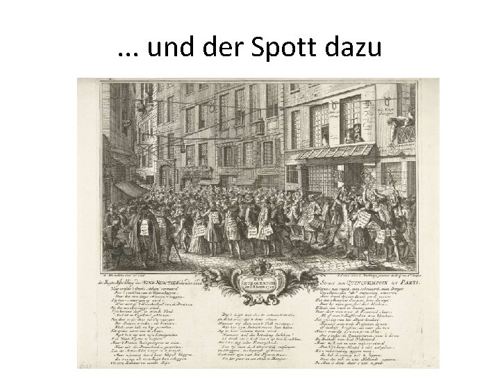 . . . und der Spott dazu . . . und der Spott dazu