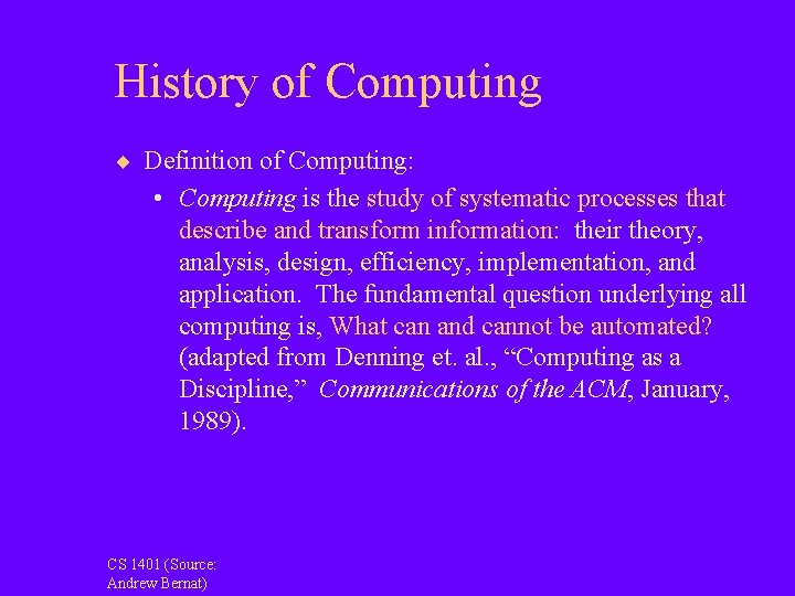 History of Computing ¨ Definition of Computing: • Computing is the study of systematic