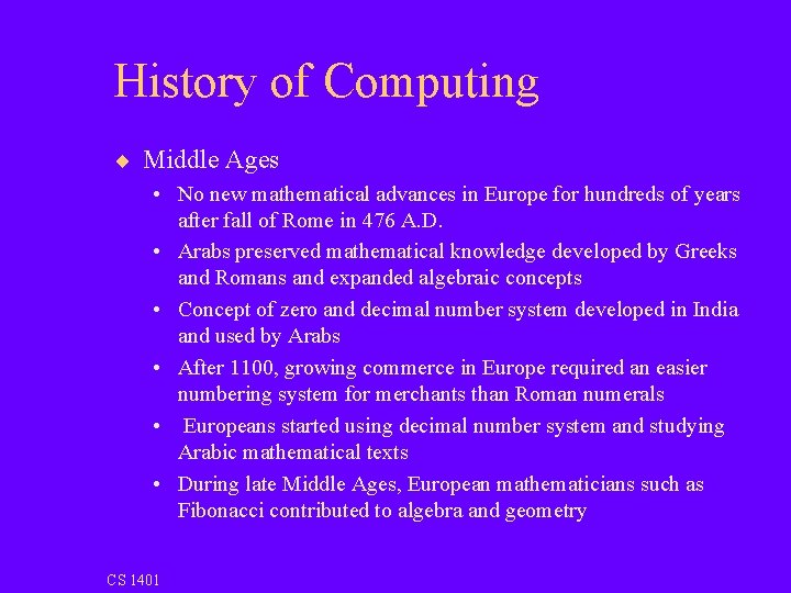 History of Computing ¨ Middle Ages • No new mathematical advances in Europe for