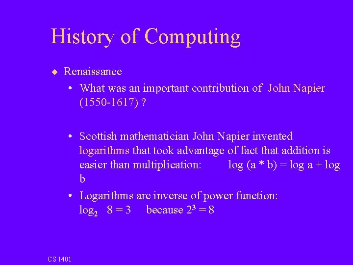 History of Computing ¨ Renaissance • What was an important contribution of John Napier