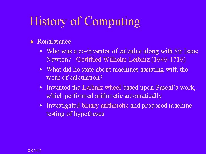 History of Computing ¨ Renaissance • Who was a co-inventor of calculus along with