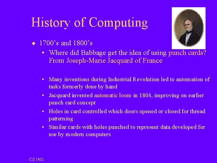 History of Computing ¨ 1700’s and 1800’s • Where did Babbage get the idea