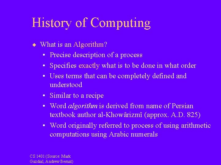 History of Computing ¨ What is an Algorithm? • Precise description of a process