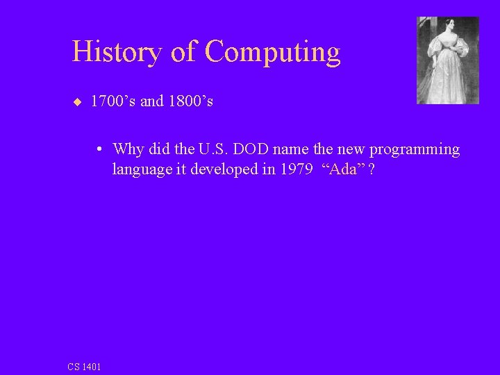 History of Computing ¨ 1700’s and 1800’s • Why did the U. S. DOD