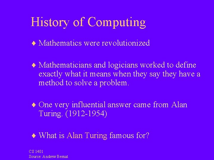 History of Computing ¨ Mathematics were revolutionized ¨ Mathematicians and logicians worked to define