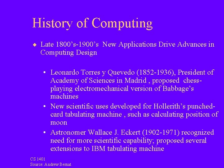 History of Computing ¨ Late 1800’s-1900’s New Applications Drive Advances in Computing Design •