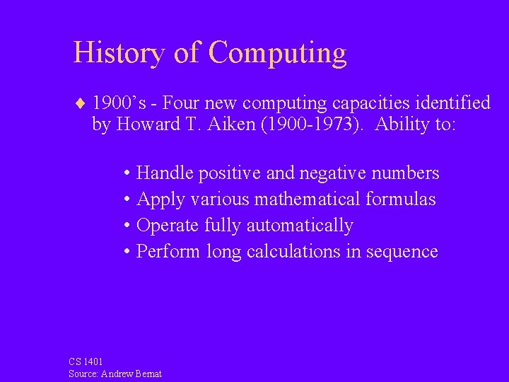 History of Computing ¨ 1900’s - Four new computing capacities identified by Howard T.