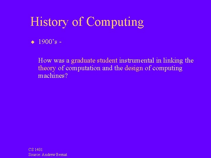 History of Computing ¨ 1900’s - How was a graduate student instrumental in linking