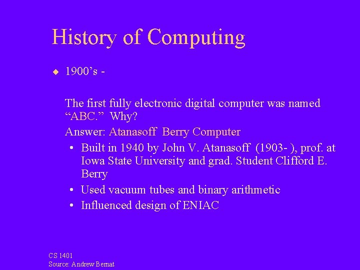 History of Computing ¨ 1900’s - The first fully electronic digital computer was named