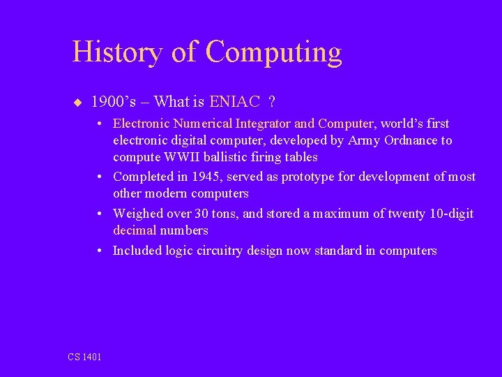 History of Computing ¨ 1900’s – What is ENIAC ? • Electronic Numerical Integrator