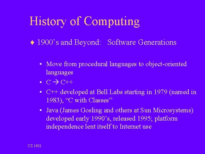 History of Computing ¨ 1900’s and Beyond: Software Generations • Move from procedural languages