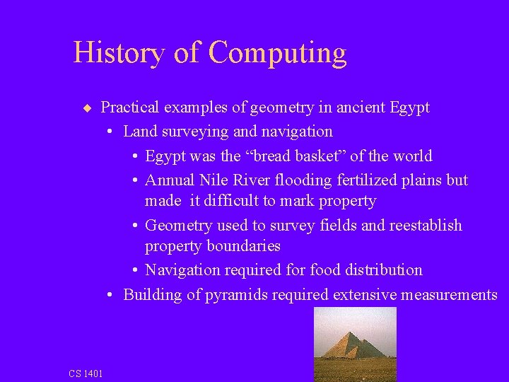 History of Computing ¨ Practical examples of geometry in ancient Egypt • Land surveying