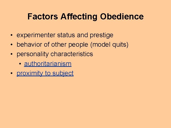 Factors Affecting Obedience • experimenter status and prestige • behavior of other people (model